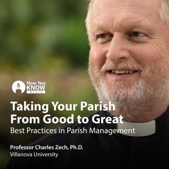 Taking Your Parish From Good to Great: Best Practices in Parish Management