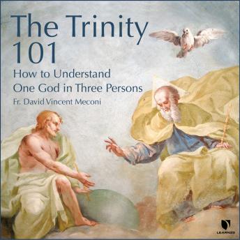 Download Trinity 101: How to Understand One God in Three Persons by 