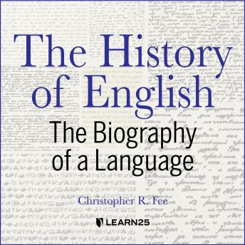 History of English: The Biography of a Language, Christopher R. Fee
