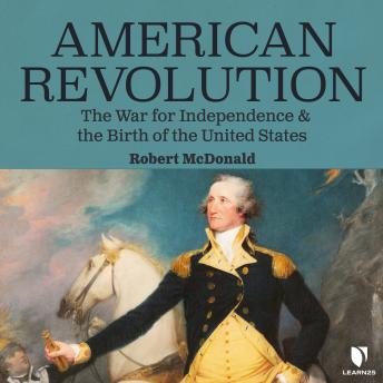 American Revolution: The War for Independence and the Birth of the United States sample.
