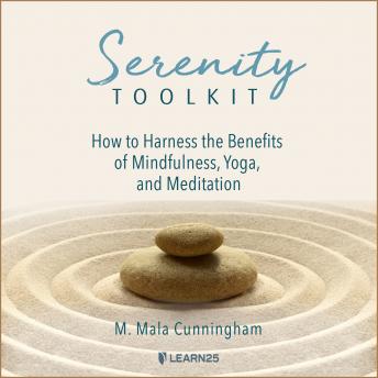 Serenity Toolkit: How to Harness the Benefits of Mindfulness, Yoga, and Meditation details