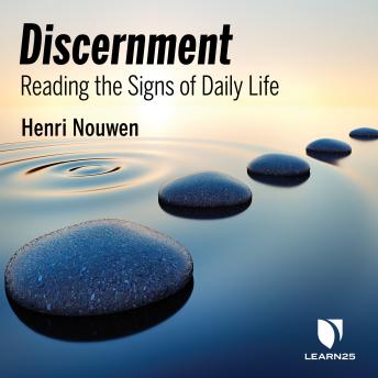 Discernment: Reading the Signs of Daily Life, Audio book by Henri Nouwen