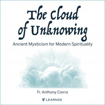 Download Cloud of Unknowing: Ancient Mysticism for Modern Spirituality by Anthony Ciorra