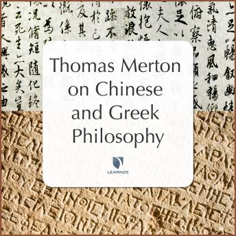Listen Thomas Merton on Chinese & Greek Philosophy By Thomas Merton Audiobook audiobook