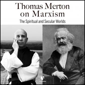 Listen Thomas Merton on Marxism: The Spiritual and Secular Worlds By Thomas Merton Audiobook audiobook