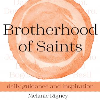 Brotherhood of Saints: Daily Guidance and Inspiration, Melanie Rigney