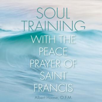 Soul Training with the Peace Prayer of Saint Francis