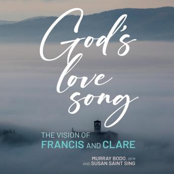 Download God's Love Song: The Vision of Francis and Clare by Murray Bodo, Susan Saint Sing