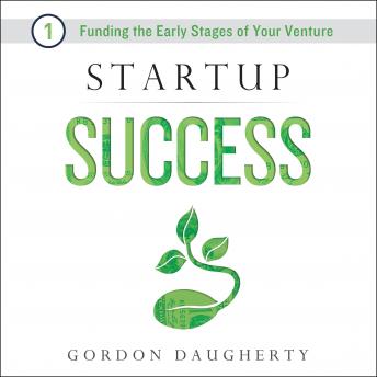 Startup Success: Funding the Early Stages of Your Venture
