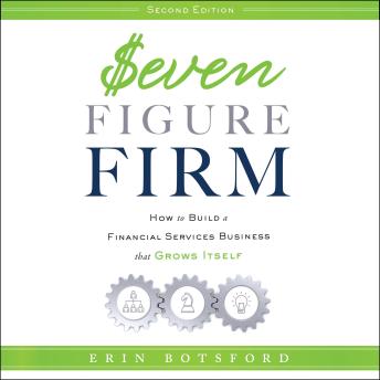 Seven Figure Firm: How to Build a Financial Services Business that Grows Itself