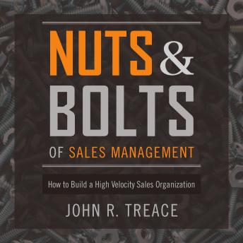 Nuts and Bolts of Sales Management: How to Build a High-Velocity Sales Organization