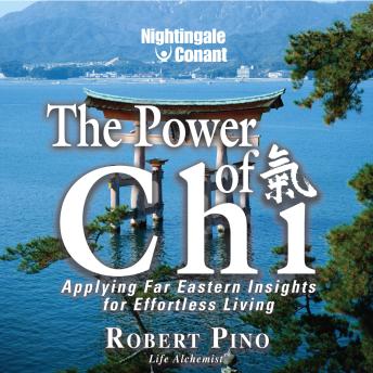 The Power of Chi: Applying Far Eastern Insights for Effortless Living