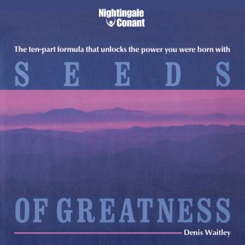 Seeds of Greatness: The Ten-Part Formula That Unlocks the Power You Were Born With