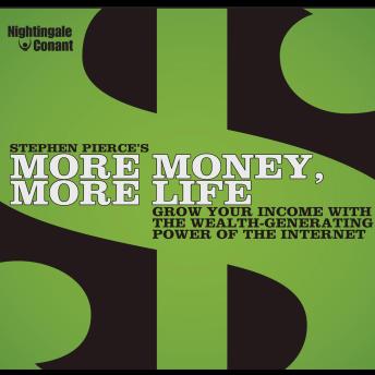 More Money, More Life: Grow Your Income with the Wealth-Generating Power of the Internet