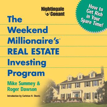 The Weekend Millionaire's Real Estate Investing Program: How to Get Rich in Your Spare Time