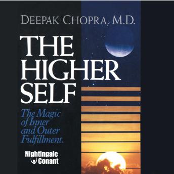 The Higher Self: The Magic of Inner and Outer Fulfillment