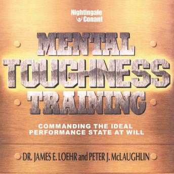 Mental Toughness Training: Commanding the Ideal Performance State at Will