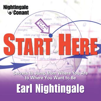 Start Here: Secrets to Jump from Where You Are to Where You Want to Be
