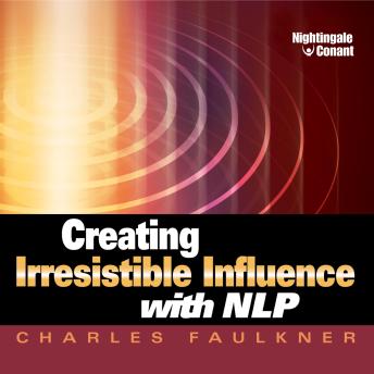 Creating Irresistible Influence with NLP