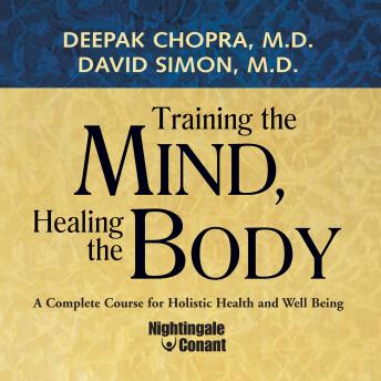 Training the Mind, Healing the Body: A Complete Course for Holistic Health and Well Being