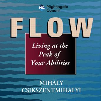 Flow: Living at the Peak of Your Abilities