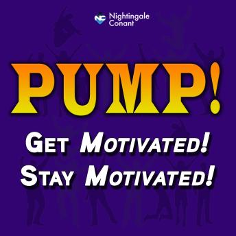 Pump: Get Motivated and Stay Motivated