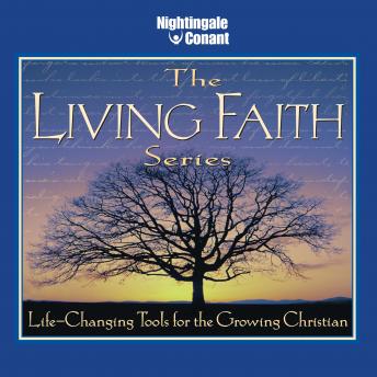 The Living Faith Series: Life-changing tools for the growing Christian!