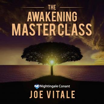 The Awakening Master Class: Discover Missing Secret for Attracting Health, Wealth, Happiness, and Love
