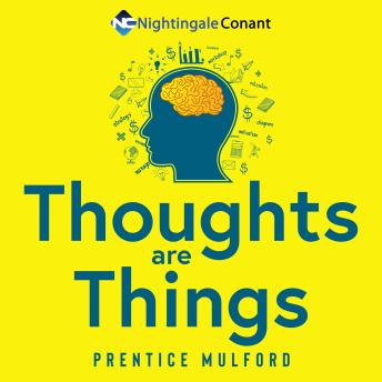 Thoughts Are Things: The Classic Masterpiece