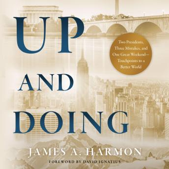 Up and Doing: Two Presidents, Three Mistakes, and One Great Weekend—Touchpoints to a Better World