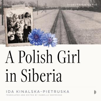 A Polish Girl in Siberia: Surviving and Transcending Exile