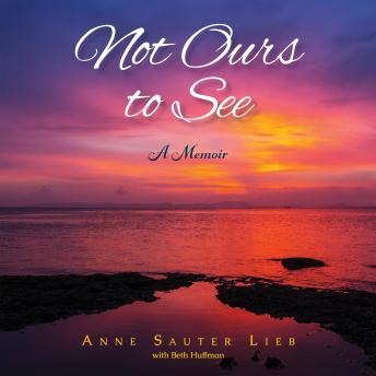 Not Ours To See: A Memoir