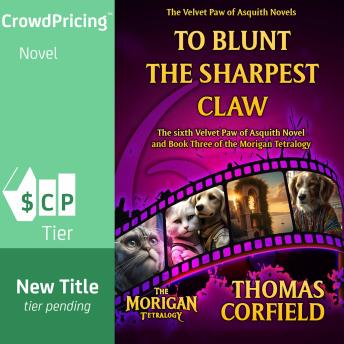 To Blunt The Sharpest Claw: The sixth Velvet Paw of Asquith Novel and the third book in the Morigan Tetralogy