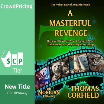 A Masterful Revenge: The seventh Velvet Paw of Asquith Novel and the fourth book in the Morigan Tetralogy