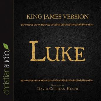 Holy Bible in Audio - King James Version: Luke, David Cochran Heath