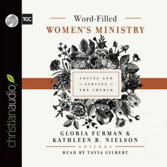 Word-Filled Women's Ministry: Loving and Serving the Church, Gloria Furman, Kathleen B. Nielson