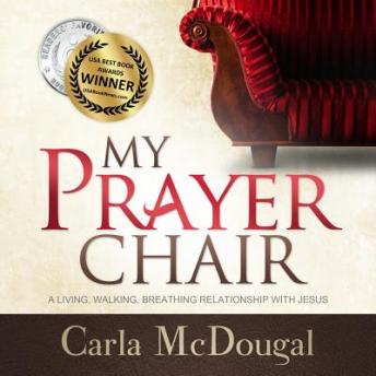 My Prayer Chair: A Living, Walking, Breathing Relationship with Jesus sample.