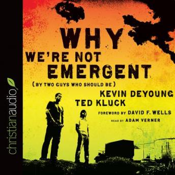 Why We're Not Emergent: By Two Guys Who Should Be, Ted Kluck, Kevin DeYoung