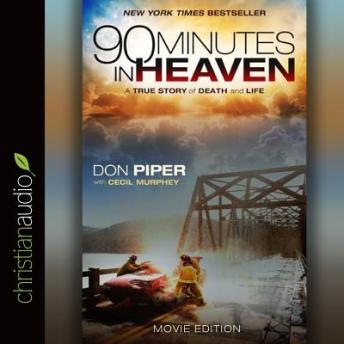 90 Minutes in Heaven: A True Story of Death and Life, Cecil Murphey, Don Piper