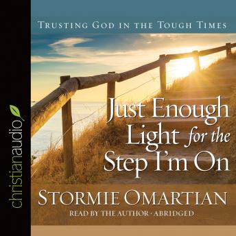 Just Enough Light for the Step I'm On: Trusting God in the Tough Times
