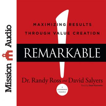 Remarkable!: Maximizing Results through Value Creation