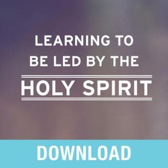 Learning to Be Led by the Holy Spirit: Letting God Guide You in Every Area of Your Life