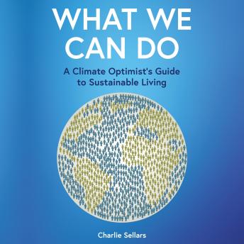 What We Can Do: A Climate Optimist's Guide to Sustainable Living