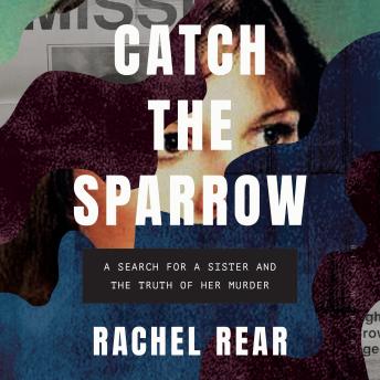 Catch the Sparrow: A Search for a Sister and the Truth of Her Murder