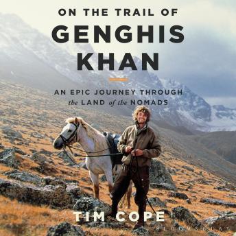 On the Trail of Genghis Khan: An Epic Journey Through the Land of the Nomads