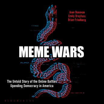 Meme Wars: The Untold Story of the Online Battles Upending Democracy in America