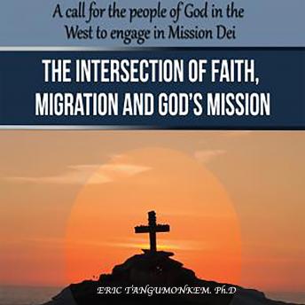 The Intersection of Faith, Migration and God’s Mission: A Call for the People of God in the West to Engage in Mission Dei