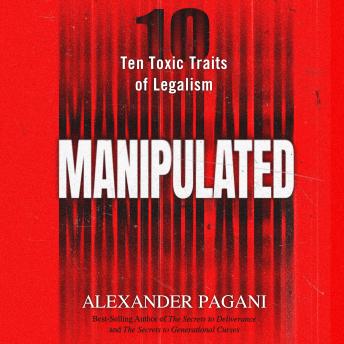 Manipulated: Ten Toxic Traits of Legalism