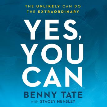 Yes, You Can: The Unlikely Can Do the Extraordinary