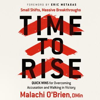 Time to Rise: Quick Wins for Overcoming Accusation and Walking in Victory